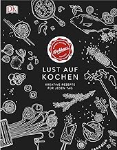 Lust auf Kochen: Kreative Rezepte für jeden Tag